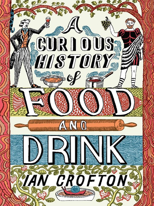 Title details for A Curious History of Food and Drink by Ian Crofton - Available